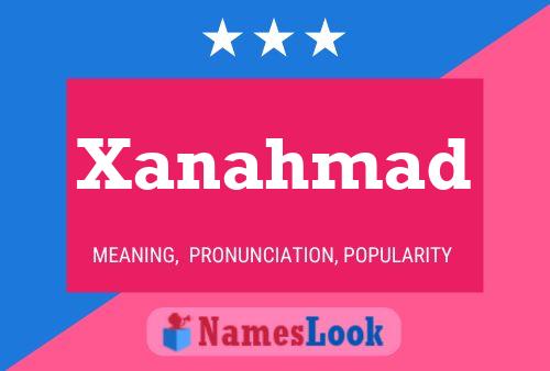 Xanahmad Name Poster