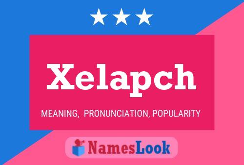 Xelapch Name Poster