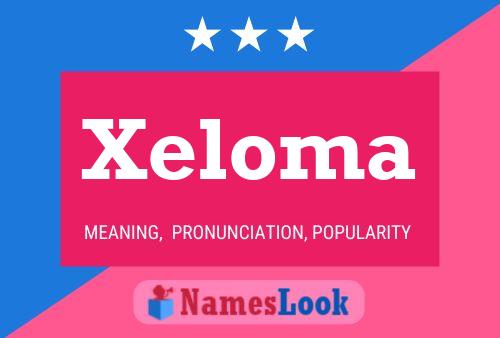 Xeloma Name Poster