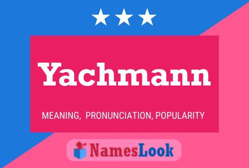 Yachmann Name Poster