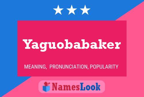 Yaguobabaker Name Poster