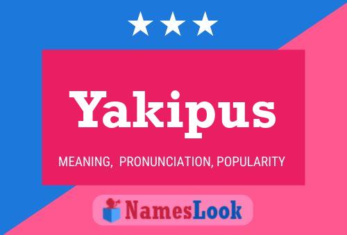 Yakipus Name Poster