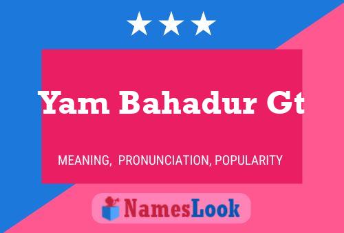 Yam Bahadur Gt Name Poster