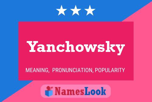 Yanchowsky Name Poster