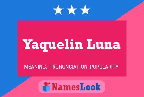 Yaquelin Luna Name Poster