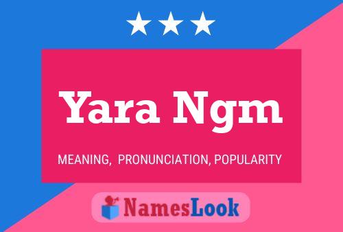 Yara Ngm Name Poster