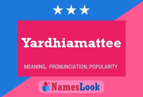 Yardhiamattee Name Poster