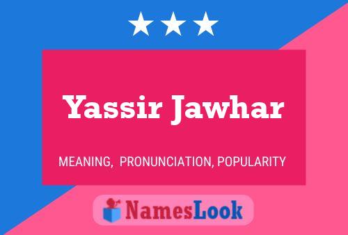 Yassir Jawhar Name Poster