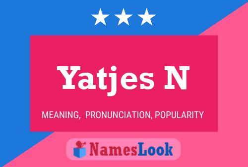 Yatjes N Name Poster