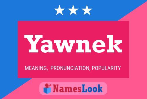 Yawnek Name Poster