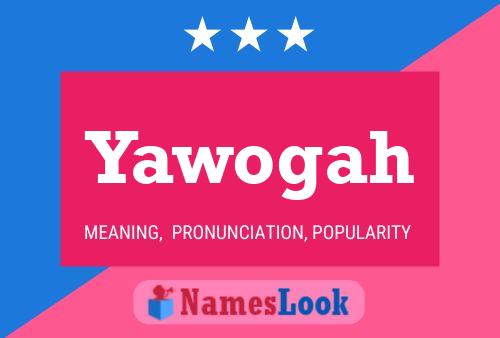 Yawogah Name Poster