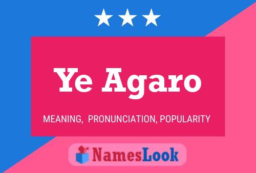 Ye Agaro Name Poster