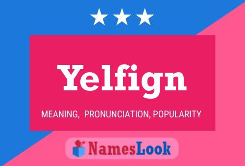 Yelfign Name Poster