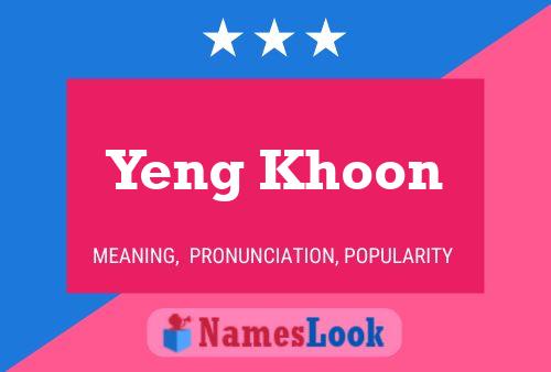 Yeng Khoon Name Poster