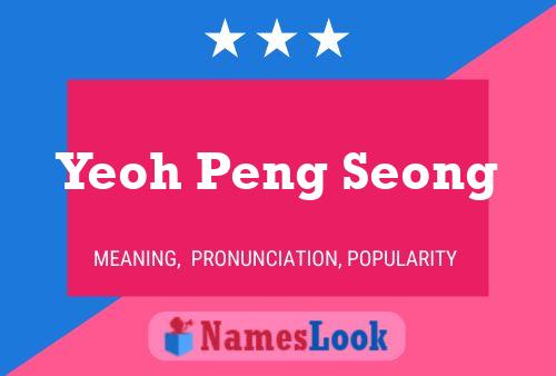 Yeoh Peng Seong Name Poster