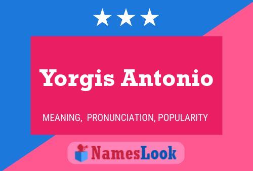 Yorgis Antonio Name Poster