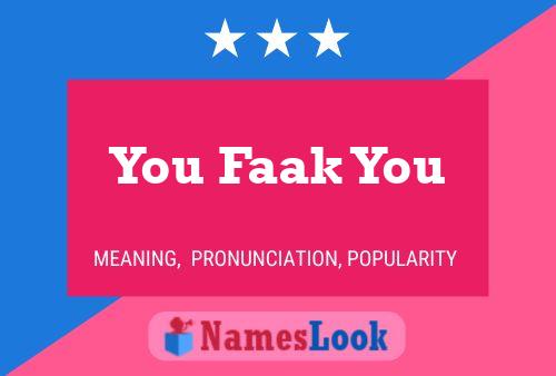 You Faak You Name Poster