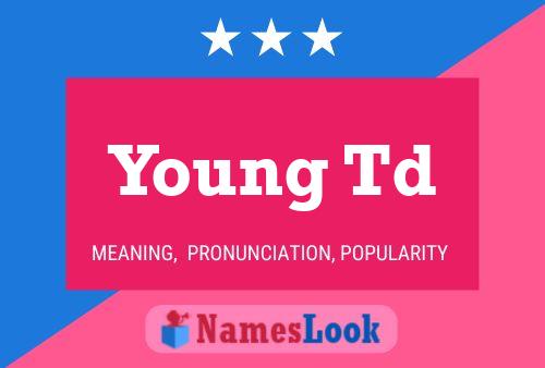 Young Td Name Poster