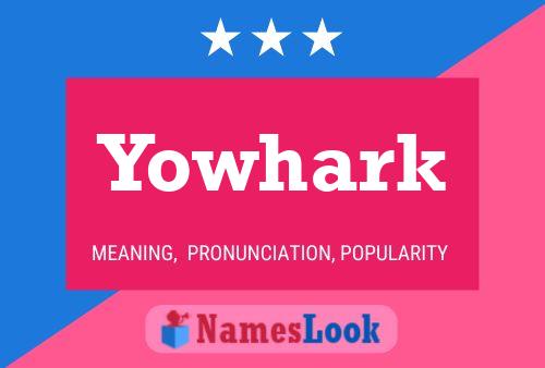 Yowhark Name Poster