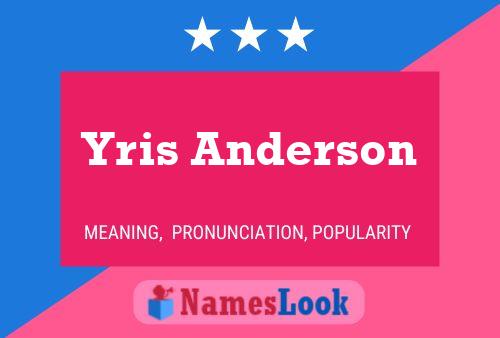 Yris Anderson Name Poster