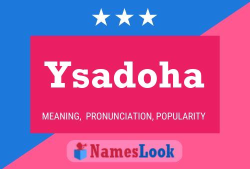 Ysadoha Name Poster