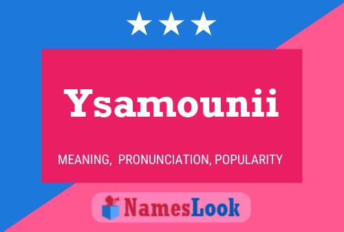 Ysamounii Name Poster