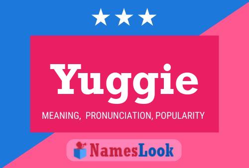 Yuggie Name Poster