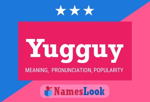 Yugguy Name Poster