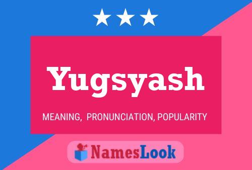 Yugsyash Name Poster