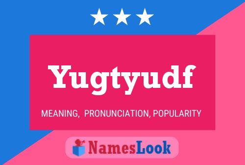 Yugtyudf Name Poster