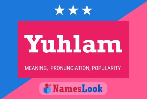 Yuhlam Name Poster