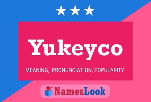 Yukeyco Name Poster