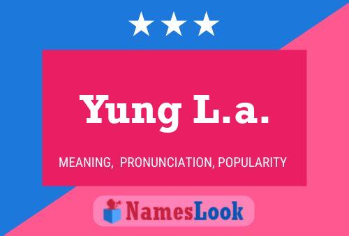 Yung L.a. Name Poster