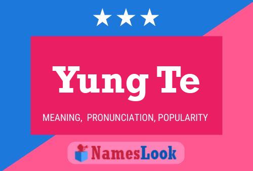 Yung Te Name Poster