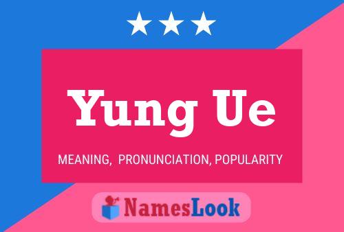 Yung Ue Name Poster