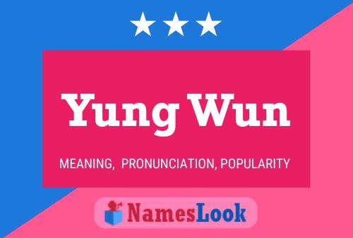 Yung Wun Name Poster