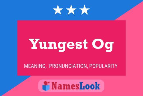 Yungest Og Name Poster