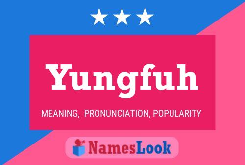 Yungfuh Name Poster