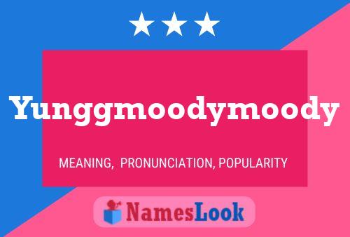 Yunggmoodymoody Name Poster