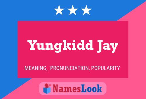 Yungkidd Jay Name Poster