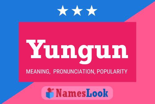 Yungun Name Poster