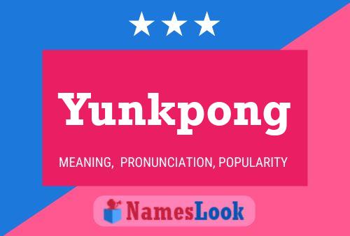 Yunkpong Name Poster