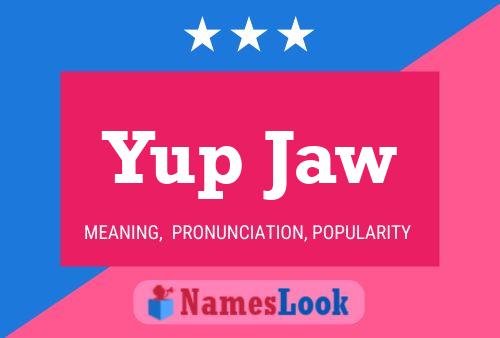 Yup Jaw Name Poster