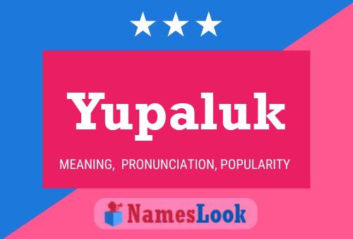 Yupaluk Name Poster