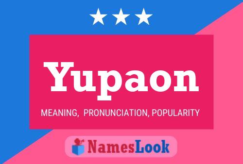 Yupaon Name Poster