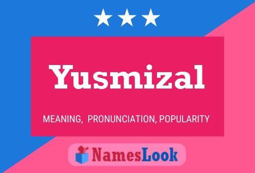 Yusmizal Name Poster