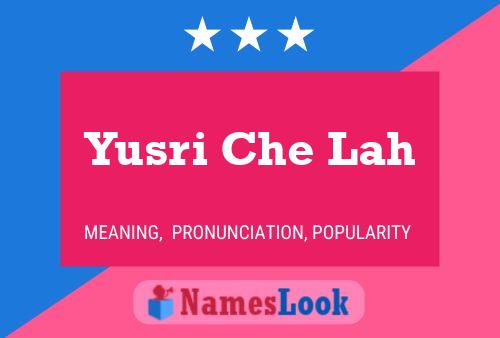 Yusri Che Lah Name Poster