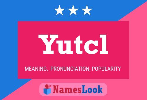 Yutcl Name Poster