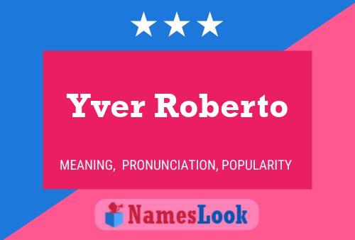 Yver Roberto Name Poster