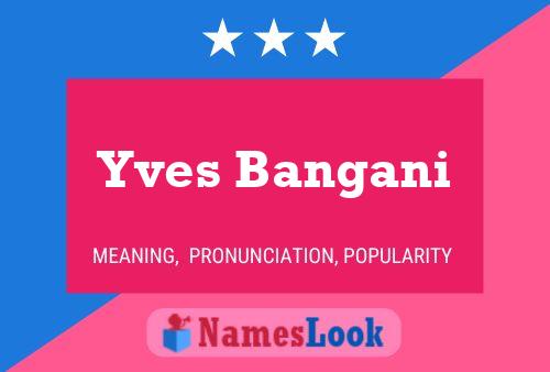 Yves Bangani Name Poster